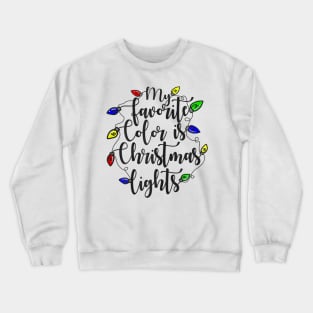 my favorite color is christmas lights Crewneck Sweatshirt